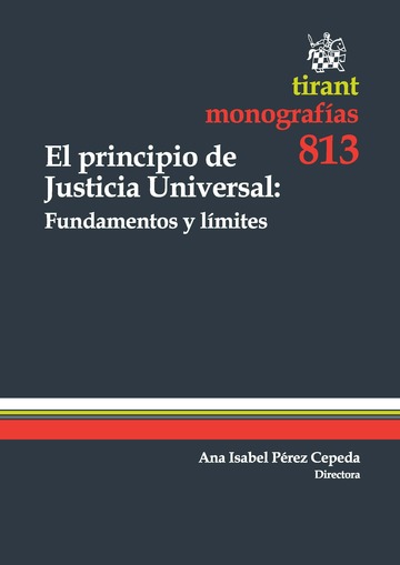 El principio de Justicia Universal. Fundamentos y límites