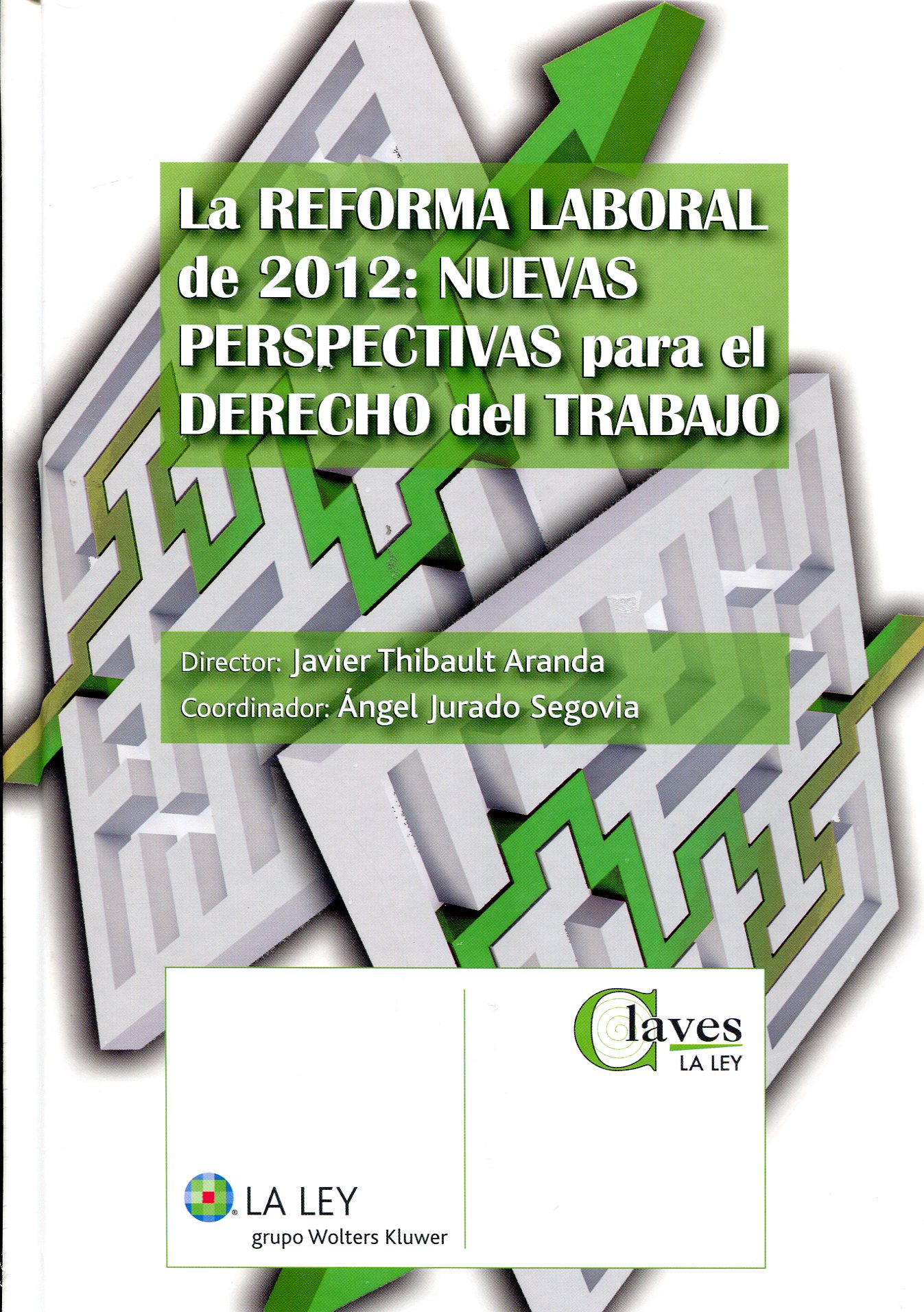 La reforma laboral de 2012. Nuevas perspectivas para el Derecho del Trabajo
