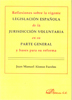 Reflexiones sobre la vigente legislación española de la jurisdicción voluntaria en su parte general y bases para su reforma