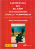 La enseñanza de la religión en el ordenamiento estatal y autonómico. 9788490312841