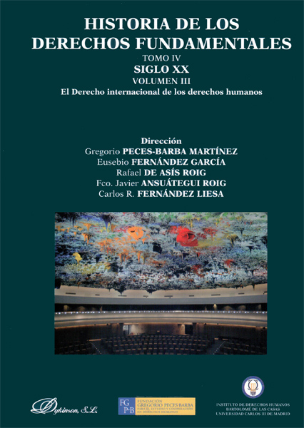 Historia de los Derechos Fundamentales. Tomo IV. Siglo XX. Volumen III. El Derecho internacional de los derechos humanos. Libro 3. Nuevos desarrollos del Derecho internacional de los Derechos humanos. Especial referencia a España