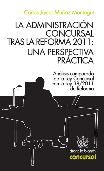 La administración concursal tras la reforma 2011. Una perspectiva práctica