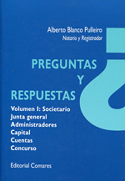 Preguntas y respuestas. Volumen I. Societario; Junta general; Administradores; Capital; Cuentas; Concurso