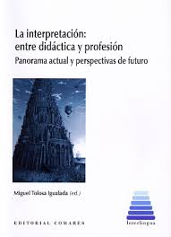 La interpretación. Entre didáctica y profesión. Panorama actual y perspectivas de futuro