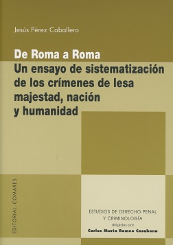 De Roma a Roma. Un ensayo de sistematización de los crímenes de lesa majestad, nación y humanidad