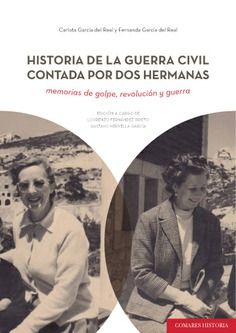 Historia de la Guerra Civil Contada por dos Hermanas. Memorias de Golpe, Revolución y Guerra