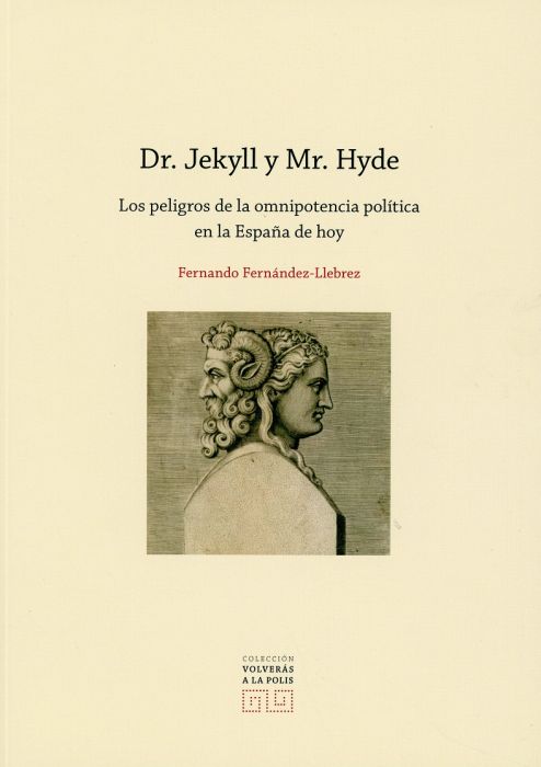 Dr. Jekyll y Mr. Hyde. Los peligros de la imnipotencia política en la España de hoy
