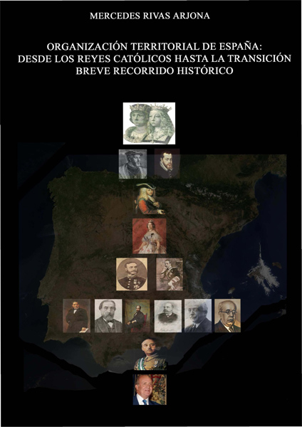 Organización territorial de España. Desde los reyes católicos hasta la transición. Breve recorrido histórico