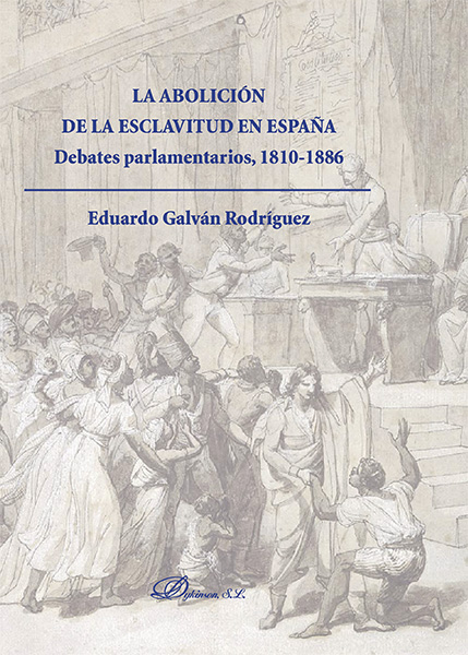 La abolición de la esclavitud en España. Debates Parlamentarios 1810-1886. 9788490851920
