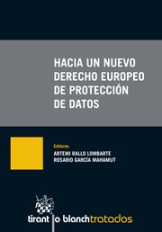 Hacia un nuevo derecho europeo de protección de datos