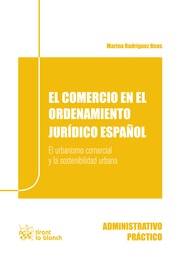 El Comercio en el Ordenamiento Jurídico Español. El Urbanismo Comercial y la Sostenibilidad Urbana