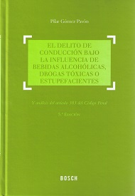 El delito de conducción bajo la influencia de bebidas alcohólicas, drogas tóxicas o estupefacientes y análisis del artículo 383 del Código Penal