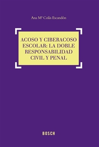 Acoso y ciberacoso escolar. La doble responsabilidad civil y penal