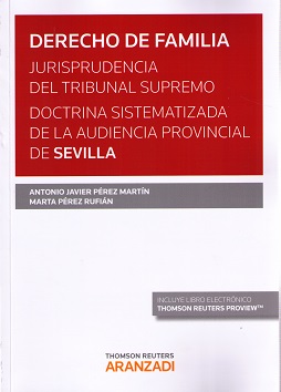 Derecho de familia. Jurisprudencia del Tribunal Supremo. Doctrina sistematizada de la Audiencia Provincial de Sevilla
