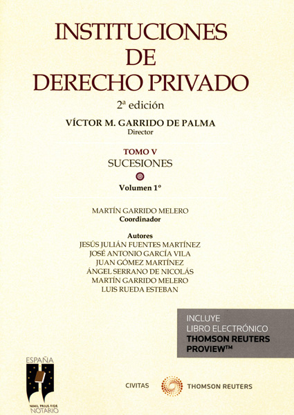 Instituciones de Derecho Privado. Tomo V. Succesiones. Volumen 1. La sucesión y las instituciones ordenadoras de la misma