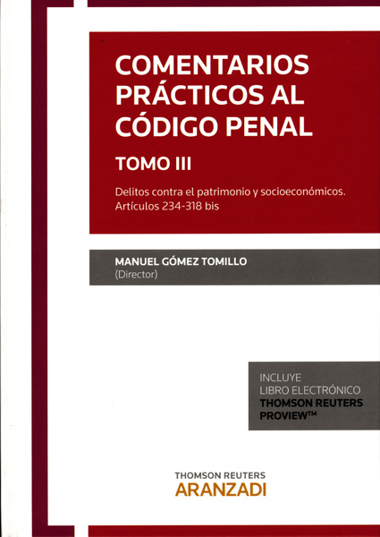 Comentarios prácticos al Código Penal. Tomo III. Delitos contra el patrimonio y socio-económicos. Artículos 234-318 bis