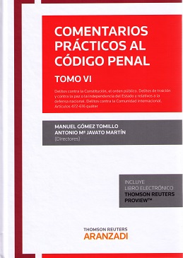 Comentarios prácticos al Código Penal. Tomo VI. Delitos contra la constitución, el orden público. Delitos de traición y contra la paz o la independencia del estado y relativos a la defensa nacional. delitos contra la comunidad 