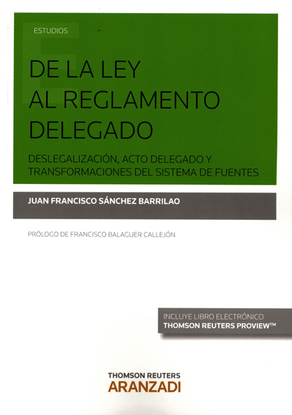 De la ley al reglamento delegado deslegalización, acto delegado y transformaciones del sistema de fuentes