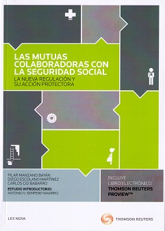 Las mutuas colaboradoras con la Seguridad Social. La nueva regulación y su acción protectora. 9788490990285