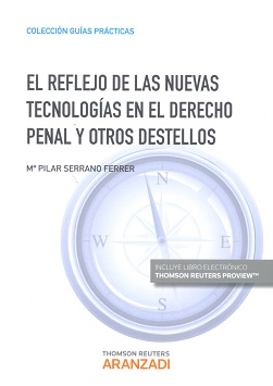 El reflejo de las nuevas tecnologías en el derecho penal y otros destellos 