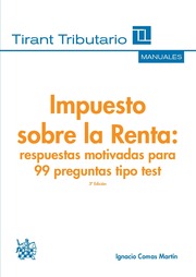 Impuesto sobre la Renta. Respuestas motivadas para 99 preguntas tipo test