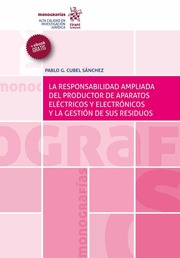 La responsabilidad ampliada del productor de aparatos eléctricos y electrónicos y la gestión de sus residuos