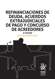 Refinanciaciones de deuda, acuerdos extrajudiciales de pago y concurso de acreedores. 9788491199045