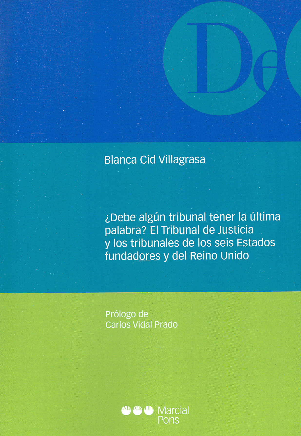 ¿Debe algún tribunal tener la última palabra? El Tribunal de Justicia y los tribunales de los seis Estados fundadores y del Reino Unido
