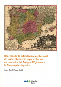 Repensando la articulación institucional de los territorios sin representación en las cortes del Antiguo Régimen en la Monarquía Hispánica