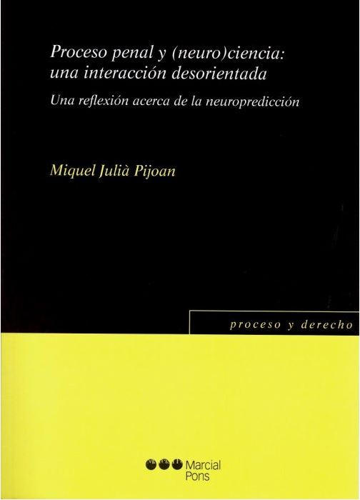 Proceso penal y (neuro)ciencia. Una interacción desorientada
