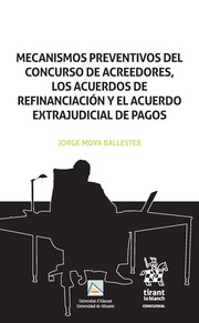 Mecanismos Preventivos del Concurso de Acreedores, los Acuerdos de Refinanciación y el Acuerdo Extrajudicial de Pagos