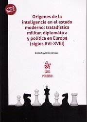 Orígenes de la inteligencia en el estado moderno: tratadística militar, diplomática y política en Europa (siglos XVI-XVIII)