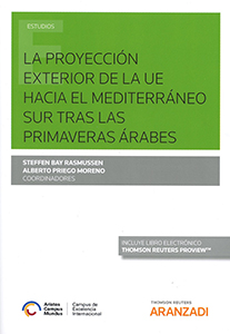La Proyección exterior de la UE hacia el Mediterráneo Sur tras las Primaveras Árabes