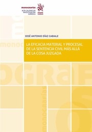 La eficacia material y procesal de la sentencia civil más allá de la cosa juzgada