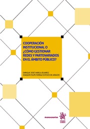 Cooperación Institucional o ¿Cómo Gestionar Redes y Partenariados en el Ámbito Público?