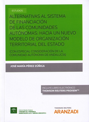 Alternativas al sistema de financiación de las comunidades autónomas: hacia un nuevo modelo de organización territorial del estado
