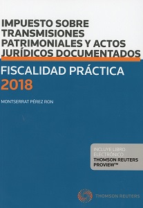 Fiscalidad práctica 2018. Impuesto sobre transmisiones patrimoniales y actos jurídicos documentados