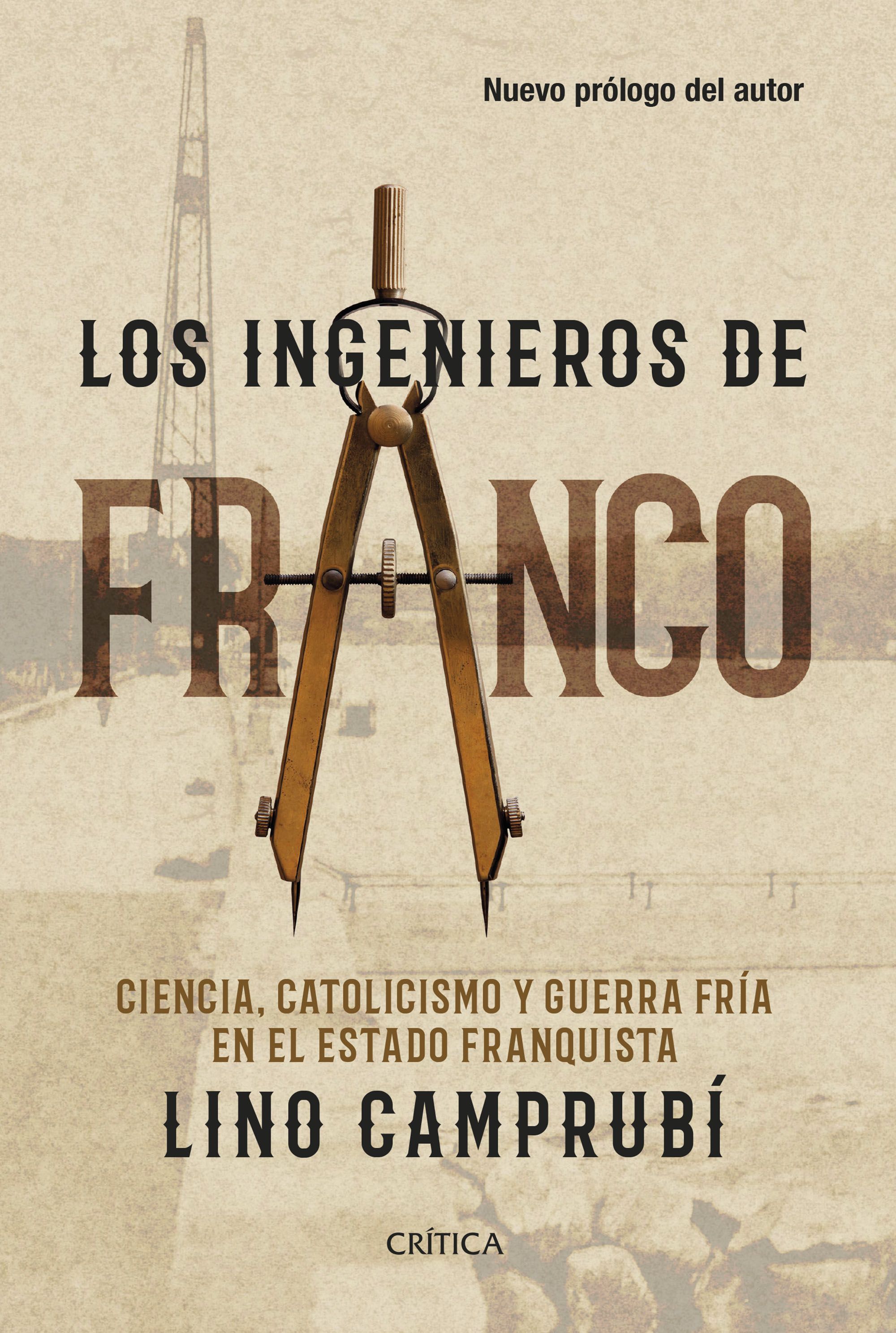 Los ingenieros de Franco. Ciencia, catolicismo y Guerra Fría en el Estado franquista
