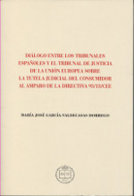 Diálogo entre los tribunales españoles y el tribunal de justicia de la Unión Europea sobre la tutela judicial del consumidor al amparo de la directiva 93/13/CEE