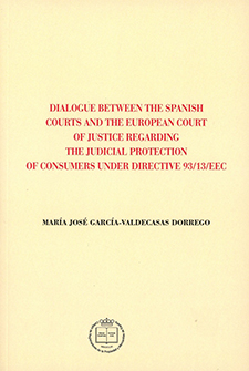 Dialogue between the spanish courts and the european court of justice regarding the judicial protection of consumers under directive 93/13/EEC
