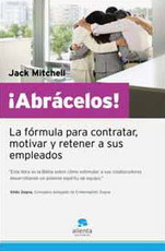 ¡Abrácelos! La fórmula para contratar, motivar y retener a sus empleados