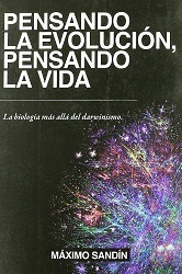 Pensando la evolución pensando la vida. La biología más allá del darwinismo