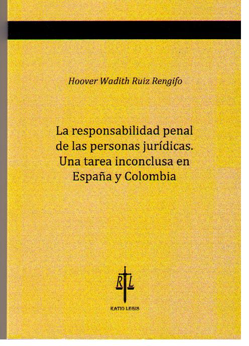 La responsabilidad penal de las personas jurídicas. Una tarea inconclusa en España y Colombia