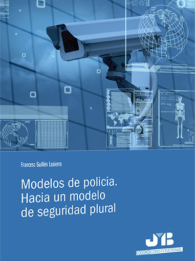 Modelos de policía. Hacia un modelo de seguridad plural. 9788494433290