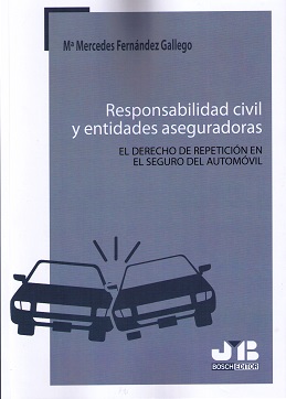 Responsabilidad civil y entidades aseguradoras. El derecho de repetición en el seguro del automóvil