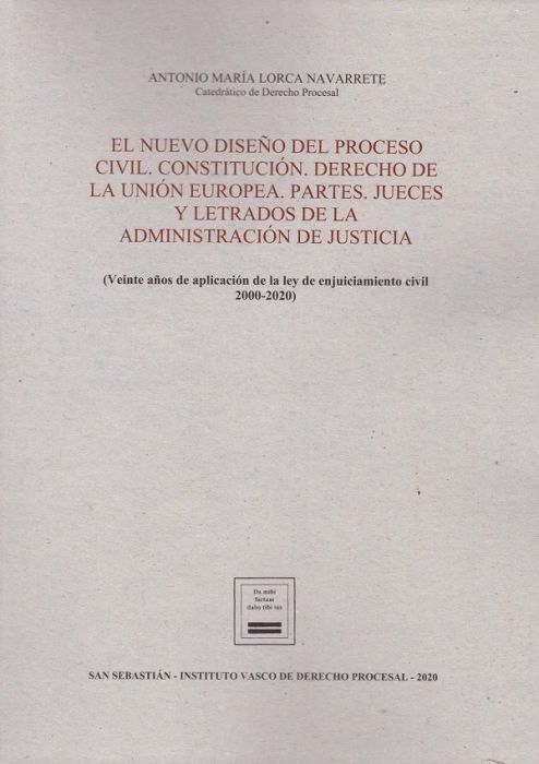 El nuevo diseño del proceso civil. Constitución. Derecho de la Unión Europea. Partes. Jueces y letrados de la administración de justicia