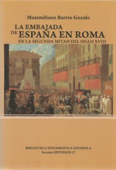 La Embajada de España en Roma en la segunda mitad del siglo XVIII