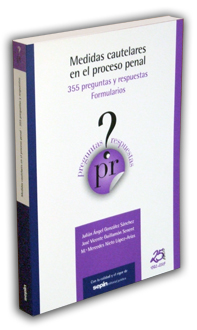 Medidas cautelares en el proceso penal. 355 preguntas y respuestas. Formularios