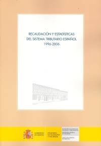 Recaudación y estadísticas del Sistema Tributario Español 1996-2006