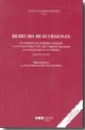 Derecho de sucesiones. Un estudio de los problemas sucesorios a través del Código Civil de Sucesiones por causa de muerte en Cataluña